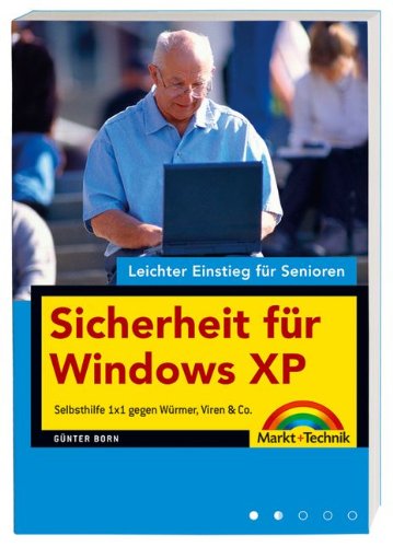 Sicherheit für Windows XP - leichter Einstieg für Senioren: Selbsthilfe 1x1 gegen Würmer, Viren & Sicherheit für Windows XP - leichter Einstieg für Senioren: Selbsthilfe 1x1 gegen Würmer, Viren &