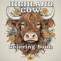 Highland Cow Coloring Book: Coloring Pages for Stress Relief and Relaxation, Nature Landscapes, Flowers and Butterflies B0CLH5CD5H Book Cover