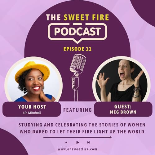 Episode 11: ON THE POWER OF WOMEN WRITING Featuring Meg Brown