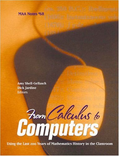 From Calculus to Computers: Using 200 years of Mathematics History in the Teaching of Mathematics (Mathematical Association of America Notes)