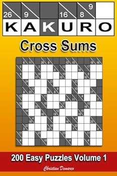 Paperback Kakuro Cross Sums - Easy Volume 1: 200 Easy Kakuro Cross Sums Book