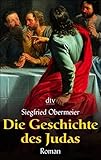  Die Geschichte des Judas: Roman (dtv Unterhaltung)