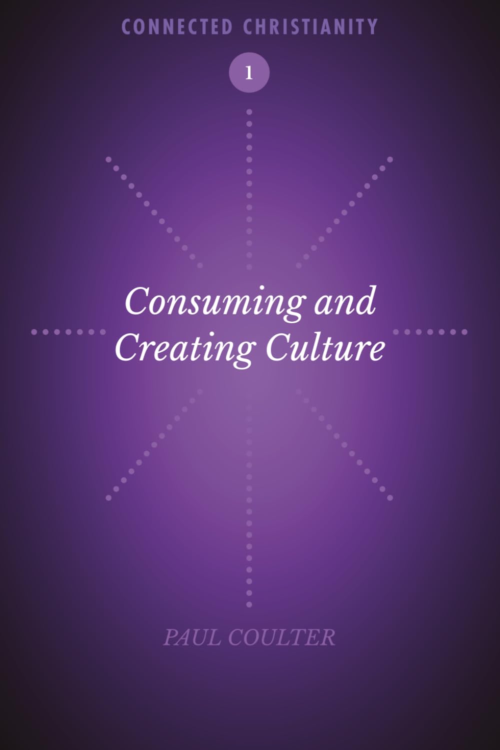 Consuming and Creating Culture (Connected Christianity)