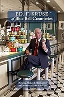 Ed. F. Kruse of Blue Bell Creameries 1623493633 Book Cover