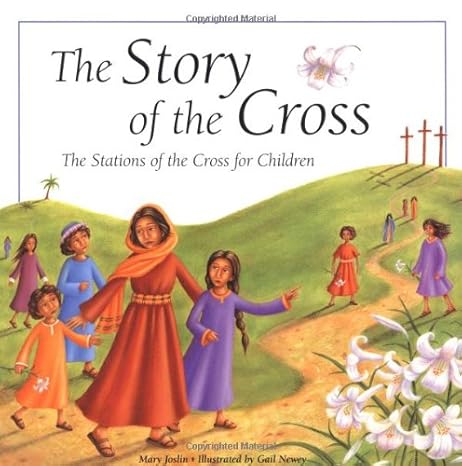 The Story of the Cross: The Stations of the Cross for Children