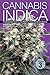 Cannabis Indica Volume 3: The Essential Guide to the World's Finest Marijuana Strains