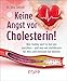 Produktbild Keine Angst vor Cholesterin!: Was Statine und Co. bei uns anrichten  und was wir stattdessen für Herz und Kreislauf tun können