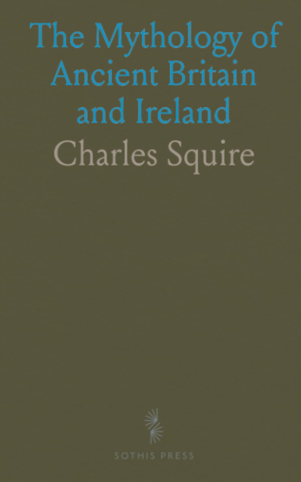 The Mythology of Ancient Britain and Ireland