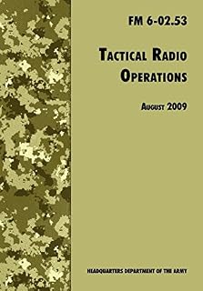 Tactical Radio Operations: The Official U.S. Army Field Manual FM 6-02.53