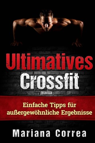 Ultimatives Crossfit: Einfache Tipps für außergewöhnliche Ergebnisse Ultimatives Crossfit: Einfache Tipps für außergewöhnliche Ergebnisse