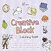 The Creative Block Coloring Book: Smaller, more manageable pictures, prompts, and tools to help you color when you're short on time, energy, or ideas