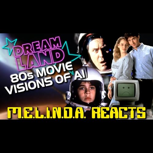 80s Movie Visions of AI - Melinda Reacts Podcast Por  arte de portada