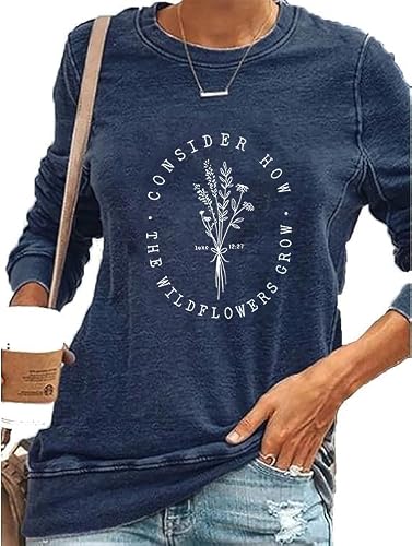 Wildflower Long Sleeve T-Shirt for Women Consider How The Wildflowers