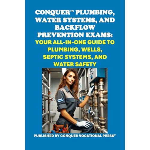 Conquer Plumbing, Water Systems, and Backflow Prevention Exams: Your All-in-One Guide to Plumbing, Wells, Septic Systems, and Water Safety by Philip Martin McCaulay episode artwork