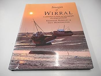 Images of Wirral: A Celebration in Words and Photographs of a Unique Peninsula