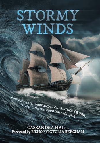 Stormy Winds: Fire and Hail, Snow and Clouds, Stormy Winds, Fulfilling His Word (Psalms 148:8)