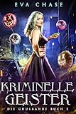  Kriminelle Geister (Die Ghulbande 2) (German Edition)
