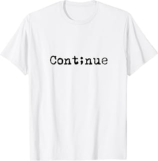 Continue - Semicolon - Mental Health Awareness T-Shirt