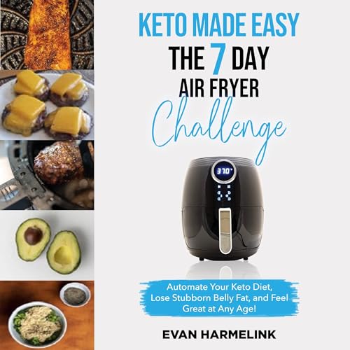 Keto Made Easy the 7 Day Air Fryer Challenge by Evan Harmelink episode artwork