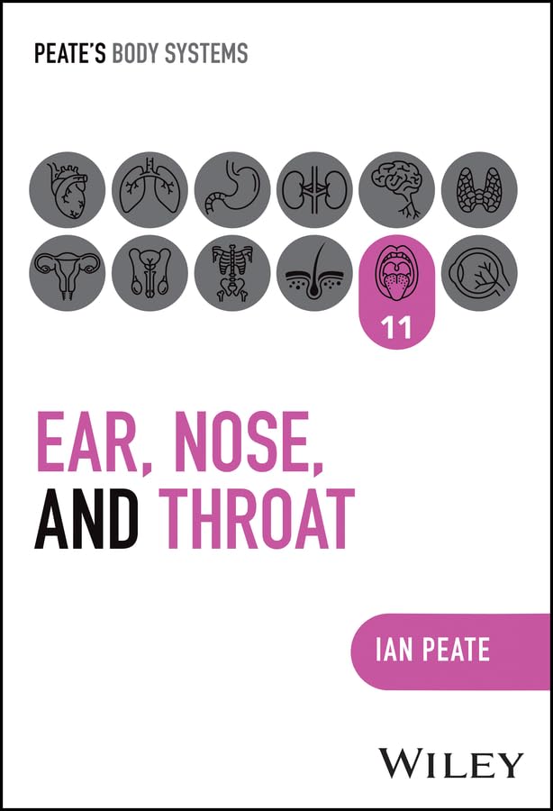 Ear, Nose and Throat (Peate's Body Systems)