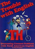 The Trouble with English: Overcoming Common Problems with North American English 1896039049 Book Cover