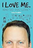 I Love Me. Who Do You Love?