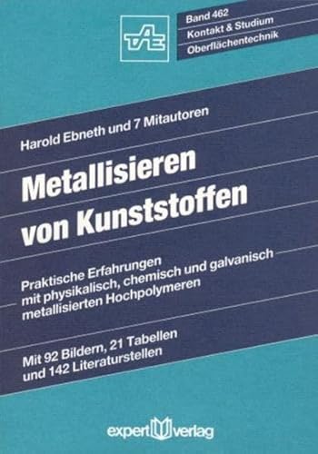 Metallisieren von Kunststoffen: Praktische Erfahrungen mit physikalisch, chemisch und galvanisch metallisierten Hochpolymeren (Kontakt & Studium)