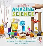 Good Housekeeping Amazing Science: 83 Hands-on S.T.E.A.M Experiments for Curious Kids!