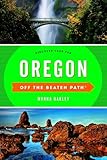 Oregon Off the Beaten Path®: Discover Your Fun (Off the Beaten Path Series)