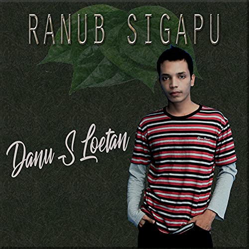 Play Ranub Sigapu (Remastered) by Danu S Loetan & Uci Tanjung on Amazon ...