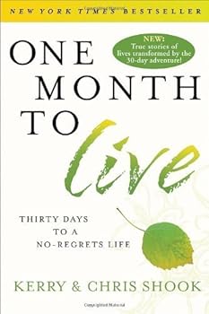 One Month to Live: Thirty Days to a No-Regrets Life by Kerry Shook (2012-02-21)
