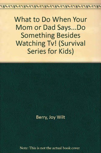 What to Do When Your Mom or Dad Says..."Do Some... 0941510115 Book Cover