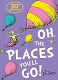 Oh, the Places You'll Go! (Dr. Seuss)