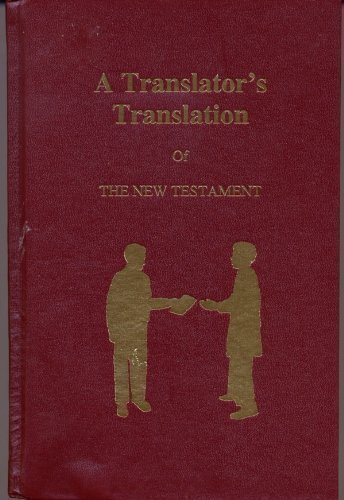 A Translator's Translation of the New Testament... 0964006944 Book Cover