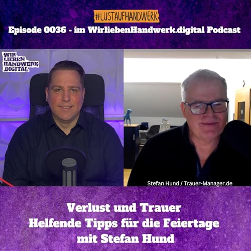 0036 - Verlust und Trauer - Helfende Tipps f&uuml;r die Feiertage mit Stefan Hund