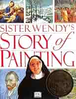 Sister Wendy's Story of Painting: The Essential Guide to the