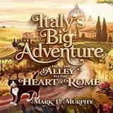 Italy's Big Adventure: From the Alley to the Heart of Rome