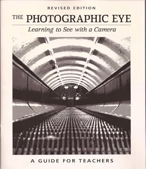 Paperback The Photographic Eye: Learning to See With a Camera, Revised Edition Book