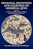 Regional Identities and Cultures of Medieval Jews (The Littman Library of Jewish Civilization)