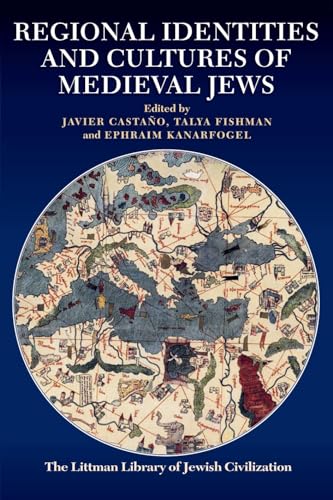 Regional Identities and Cultures of Medieval Jews (The Littman Library of Jewish Civilization)