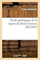 A0/00tude Ga(c)Ologique de La Ra(c)Gion Du Mont Ventoux 201342812X Book Cover
