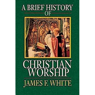 A Brief History of Christian Worship