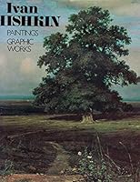 Ivan Shishkin: Paintings, Graphic Works B001FGQP4S Book Cover