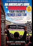 An American's Guide to Choosing Your Favorite English Premier League Team: A Very Unscientific Guide to English Soccer Fandom