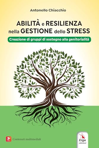 Abilità e resilienza nella gestione dello stress. Creazione di gruppi di sostegno alla genitorialità