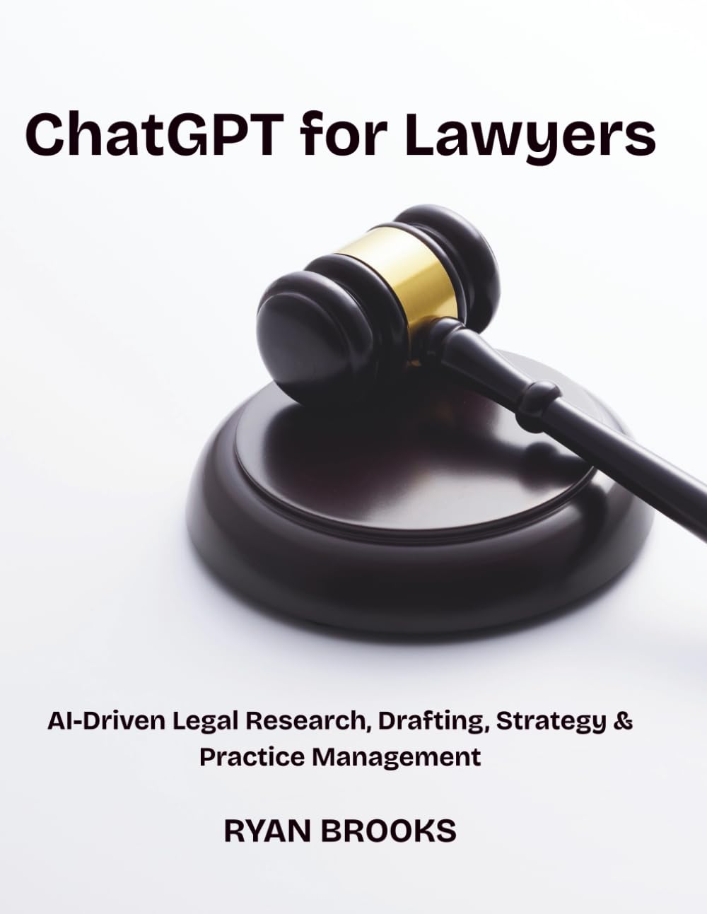 ChatGPT for Lawyers: AI-Driven Legal Research, Drafting, Strategy & Practice Management