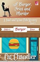 A Burger, Fries and Murder: A Food and Wine Club Mystery Book 3 1980765510 Book Cover