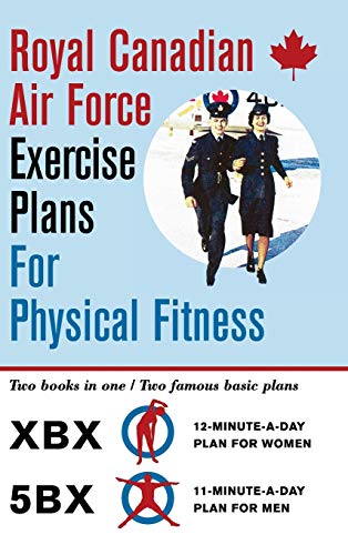 Royal Canadian Air Force Exercise Plans for Physical Fitness: Two Books in One / Two Famous Basic...