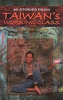 30 Stories from Taiwan's Working Class 1929122276 Book Cover