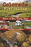 Colorado Fly Fishing: Where to Eat, Sleep, Fish